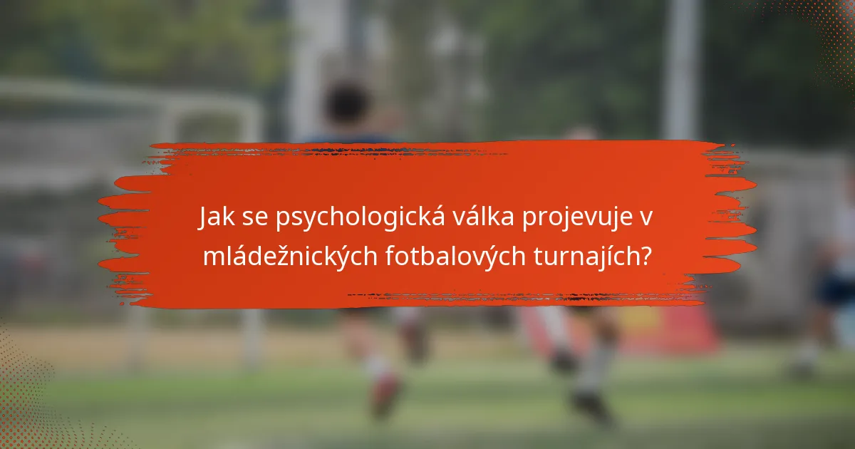 Jak se psychologická válka projevuje v mládežnických fotbalových turnajích?