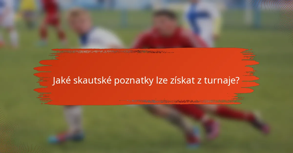 Jaké skautské poznatky lze získat z turnaje?