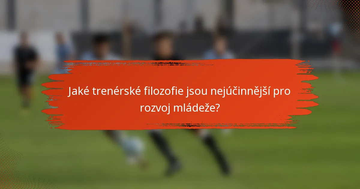 Jaké trenérské filozofie jsou nejúčinnější pro rozvoj mládeže?